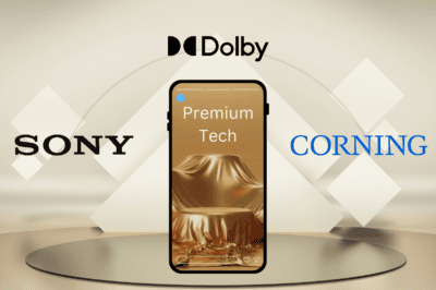 Sony, Dolby and Corning’s Gorilla – Premium value additions to smartphones